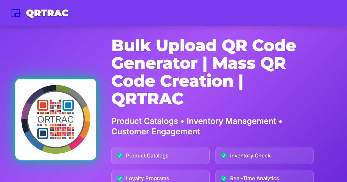 Bulk Upload QR Code Generator | | QRTRAC QR Code Platform